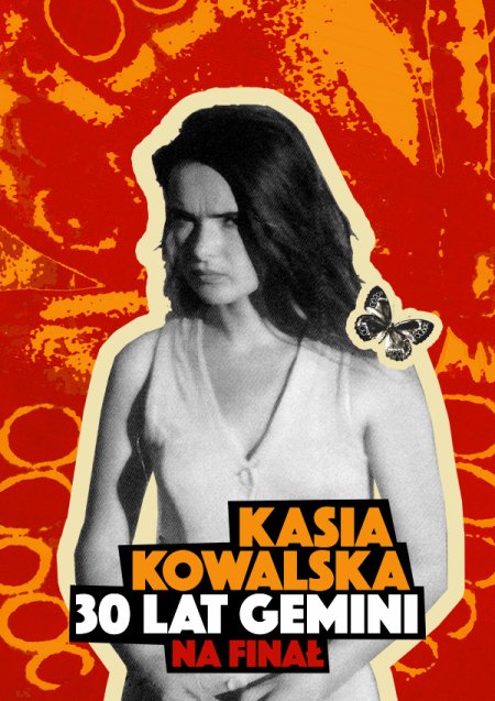 Kasia Kowalska - 30 lat Gemini na Finał